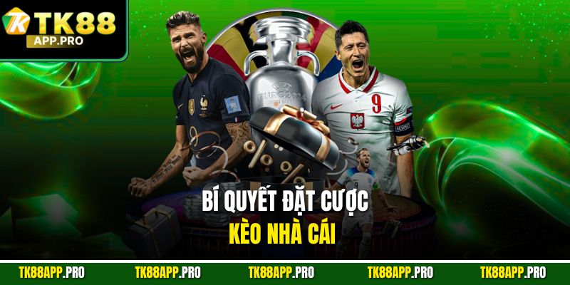 Bí quyết đặt cược kèo nhà cái 