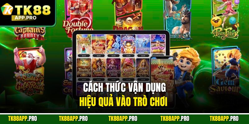 Cách thức vận dụng hiệu quả vào trò chơi 